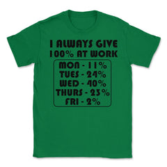 Funny Sarcastic Coworker I Always Give 100% At Work Gag product - Green