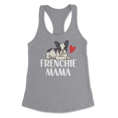 Funny Frenchie Mama Dog Lover Pet Owner French Bulldog design Women's - Grey Heather