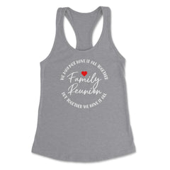 Family Reunion We May Not Have It All Together Gathering product - Heather Grey