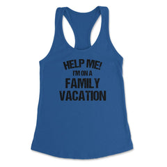 Funny Family Reunion Help Me I'm On A Family Vacation Humor print - Royal