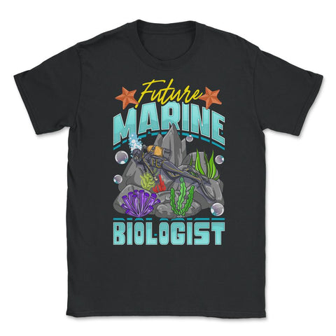 Future Marine Biologist Scientist or Biologists graphic Unisex T-Shirt - Black