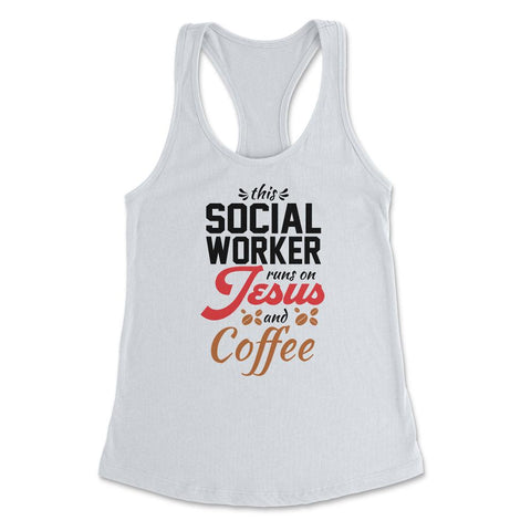 Christian Social Worker Runs On Jesus And Coffee Humor product - White