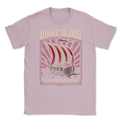 Viking Blood Runs through my Veins Viking Lovers Design design Unisex - Light Pink
