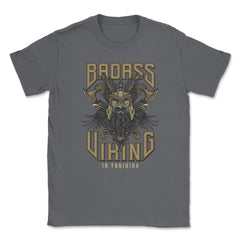 Badass Viking in Training Viking Lovers Design print Unisex T-Shirt