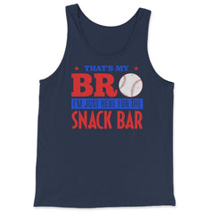 Funny Baseball Fan That's My Bro Just Here For Snack Bar product - Tank Top - Navy