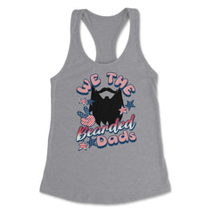 We The Bearded Dads 4th of July Independence Day graphic Women's - Heather Grey