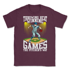 Pitchers Throwing Heat-Winning Games the Pitcher’s Way product Unisex - Maroon