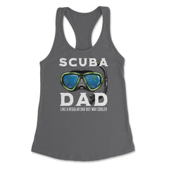 Scuba Dad like a regular Dad but Way Cooler Scuba Diving Dad design - Dark Grey