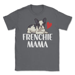 Funny Frenchie Mama Dog Lover Pet Owner French Bulldog design Unisex - Smoke Grey
