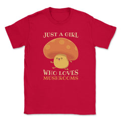 Just a Girl Who Loves Mushrooms Hilarious Happy Character product - Red