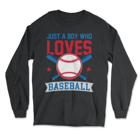 Funny Just A Boy Who Loves Baseball Pitcher Catcher Batter product - Long Sleeve T-Shirt - Black