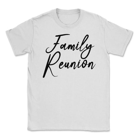 Family Reunion Matching Get-Together Gathering Party print Unisex - White