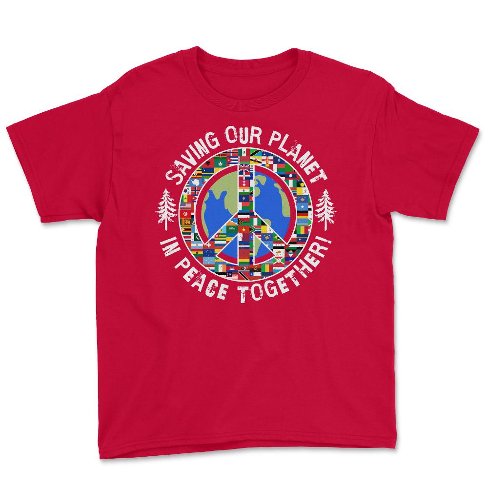 Saving Our Planet in Peace Together! Earth Day design Youth Tee - Red