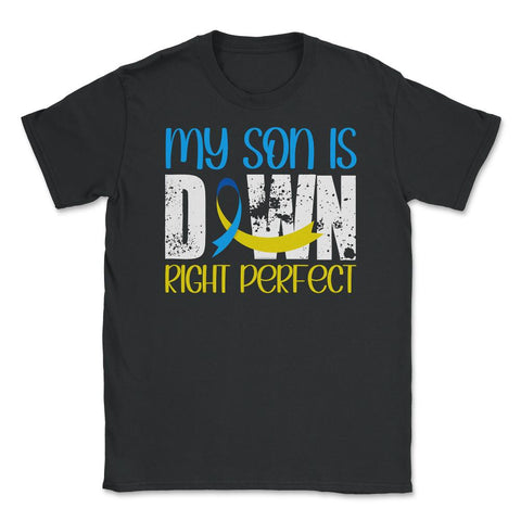 My Son is Downright Perfect Down Syndrome Awareness print Unisex - Black
