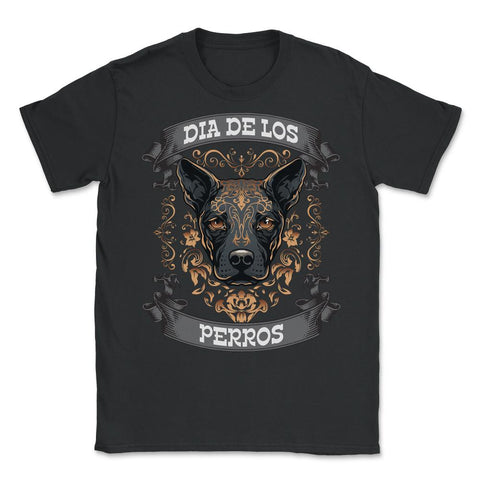 Dia De Los Perros Quote Sugar Skull Dog Lover Graphic product - Unisex T-Shirt - Black