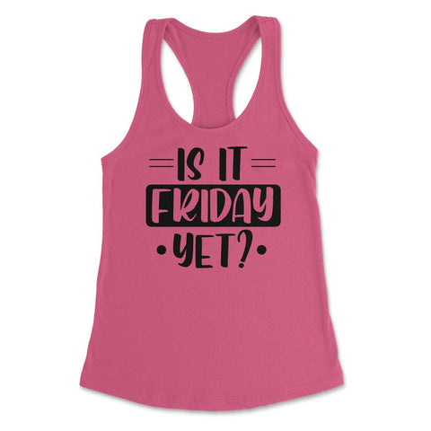 Funny Is It Friday Yet Sarcastic Coworker Employee Humor design - Hot Pink