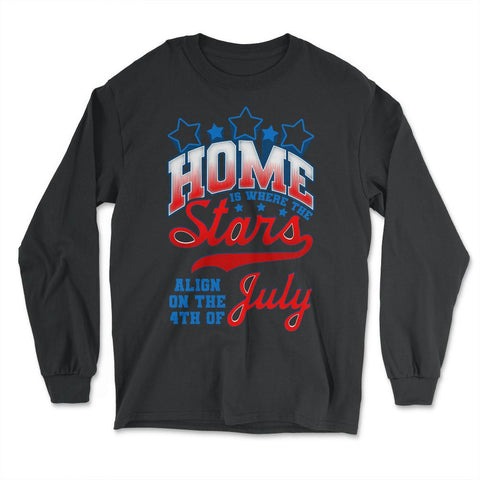 Home is where the Stars Align on the 4th of July product - Long Sleeve T-Shirt - Black