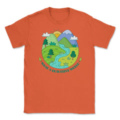 What a beautiful world Earth Day design Gifts graphic Tee Unisex - Orange