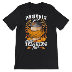 Pumpkin Spice Makes Teaching Nice Fall Leaves Teacher print - Premium Unisex T-Shirt - Black