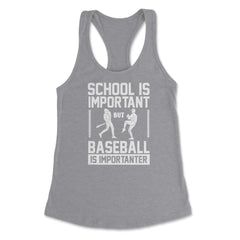 Baseball School Is Important Baseball Importanter Funny design - Heather Grey