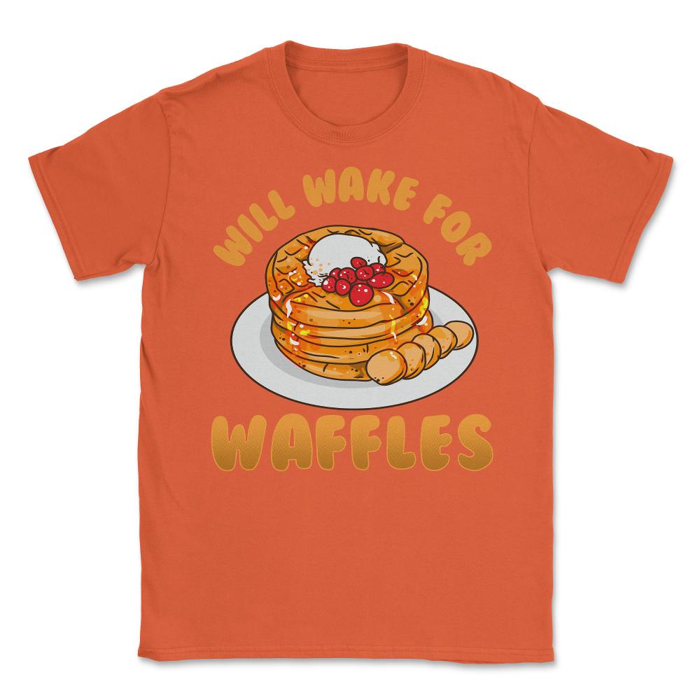 Will Wake For Waffles Funny Novelty Gift product Unisex T-Shirt