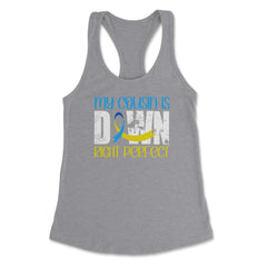 My Cousin is Downright Perfect Down Syndrome Awareness design Women's - Grey Heather