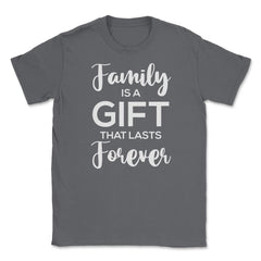 Family Reunion Gathering Family Is A Gift That Lasts Forever graphic - Smoke Grey