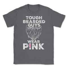 Tough Bearded Guys Wear Pink Breast Cancer Awareness product Unisex - Smoke Grey