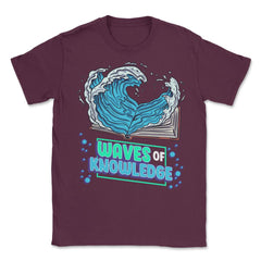 Waves of Knowledge Book Reading is Knowledge graphic Unisex T-Shirt - Maroon