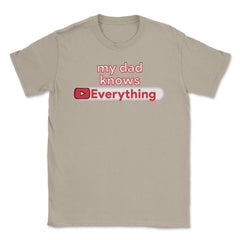 My Dad Knows Everything Funny Video Search product Unisex T-Shirt - Cream