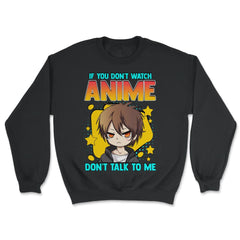 Anime Obsessed "Don't Talk to Me" Quote Design graphic - Unisex Sweatshirt - Black