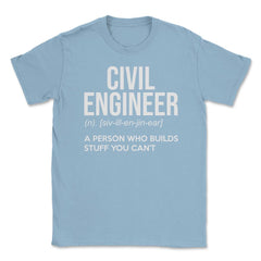 Funny Civil Engineer Definition Person Who Builds Stuff Gag design - Light Blue