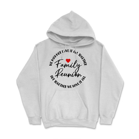 Family Reunion We May Not Have It All Together Gathering print Hoodie - White