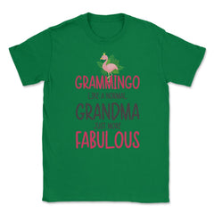 Funny Grammingo Grammy Flamingo Grandma More Fabulous graphic Unisex - Green
