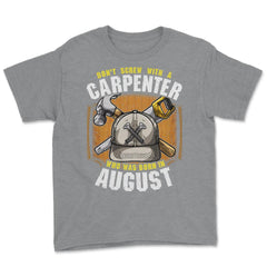 Don't Screw with A Carpenter Who Was Born in August graphic Youth Tee - Grey Heather