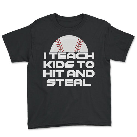 Funny Baseball Coach Humor I Teach Kids To Hit And Steal print Youth - Black