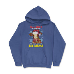 Dear Santa, I tried to be good but I take after my Mama design Hoodie - Royal Blue
