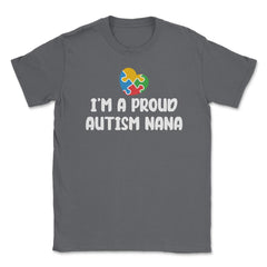 I'm A Proud Autism Awareness Nana Puzzle Piece Heart print Unisex - Smoke Grey