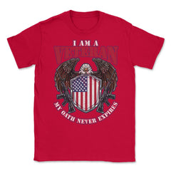 I am a Veteran My Oath Never Expires Patriotic Veteran print Unisex - Red
