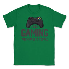 Funny Gamer Controller I Like Gaming And Maybe 3 People Gag product - Green
