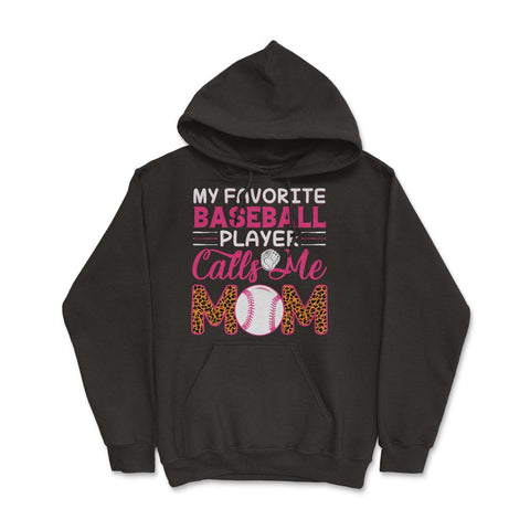 My Favorite Baseball Player Calls Me Mom Mama Mom Leopard print Hoodie - Black