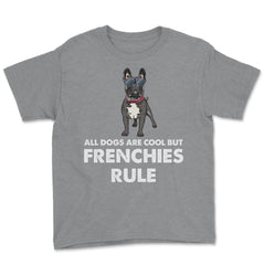 Funny French Bulldog All Dogs Are Cool But Frenchies Rule graphic - Grey Heather