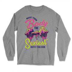 Make Your Body the Sexiest Outfit You Own Fitness Dumbbell product - Long Sleeve T-Shirt - Grey Heather