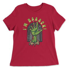 Rise Grave Hand I'm Baaack! Zombie Halloween Costume print - Women's Relaxed Tee - Red
