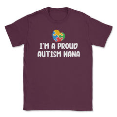 I'm A Proud Autism Awareness Nana Puzzle Piece Heart print Unisex - Maroon