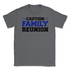 Funny Caution Family Reunion Family Gathering Get-Together print - Smoke Grey
