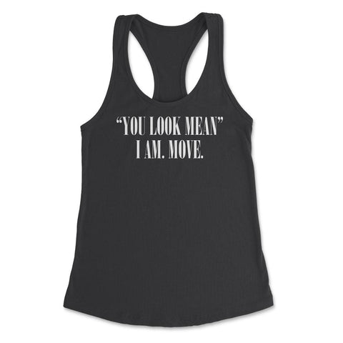 Funny You Look Mean I Am Move Coworker Sarcastic Humor design Women's - Black