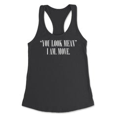 Funny You Look Mean I Am Move Coworker Sarcastic Humor design Women's - Black