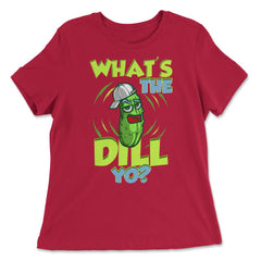 What’s The Dill Yo? Funny Pickle design - Women's Relaxed Tee - Red