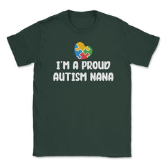 I'm A Proud Autism Awareness Nana Puzzle Piece Heart print Unisex - Forest Green
